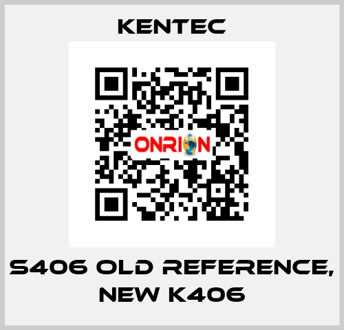 S406 old reference, new K406 Kentec