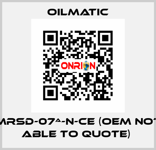 MRSD-07ª-N-CE (OEM not able to quote)  OILMATIC