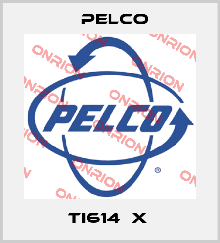 TI614‐X  Pelco