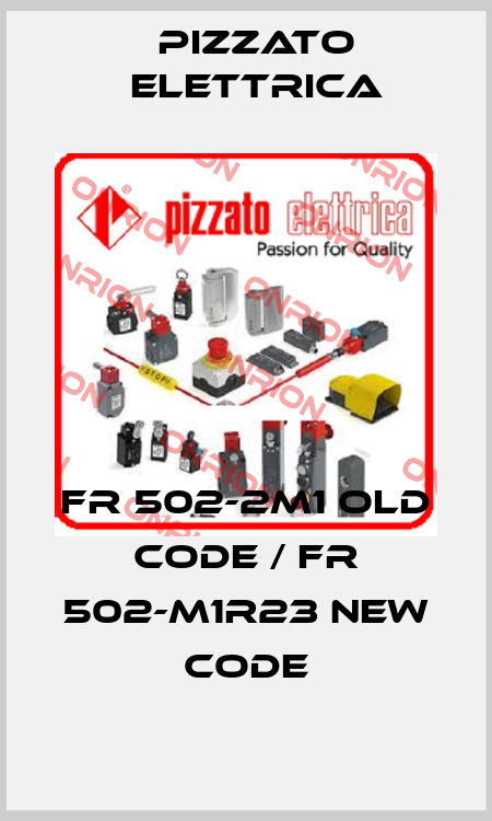 FR 502-2M1 old code / FR 502-M1R23 new code Pizzato Elettrica