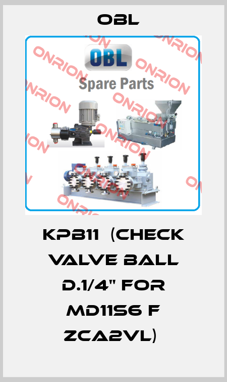 KPB11  (Check Valve Ball D.1/4" for MD11S6 F ZCA2VL)  Obl