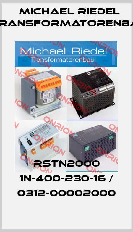 RSTN2000 1N-400-230-16 / 0312-00002000 Michael Riedel Transformatorenbau
