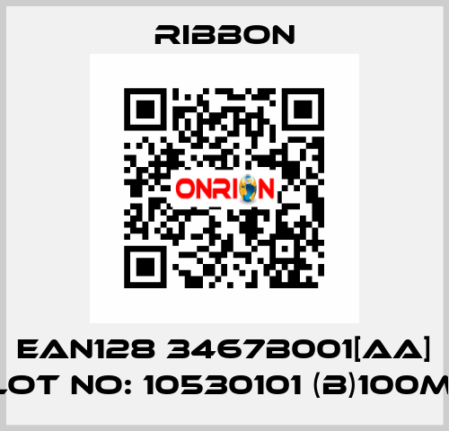 EAN128 3467B001[AA] LOT NO: 10530101 (B)100M  Ribbon