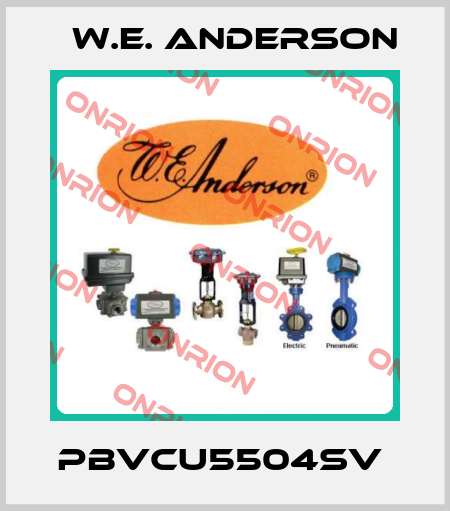 PBVCU5504SV  W.E. ANDERSON