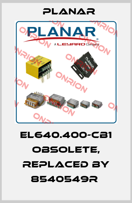 EL640.400-CB1 obsolete, replaced by 8540549R  Planar