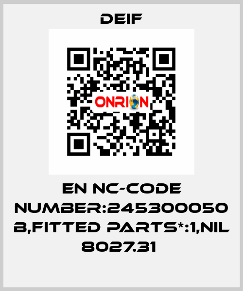 EN NC-CODE NUMBER:245300050 B,FITTED PARTS*:1,NIL 8027.31  Deif