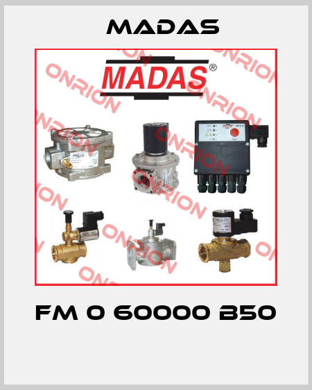 FM 0 60000 B50  Madas