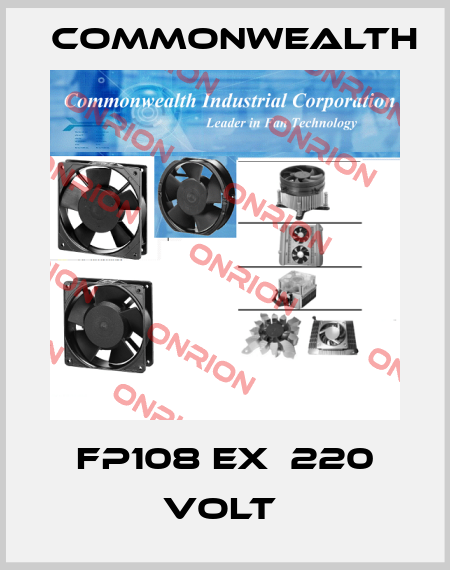 FP108 EX  220 VOLT  Commonwealth