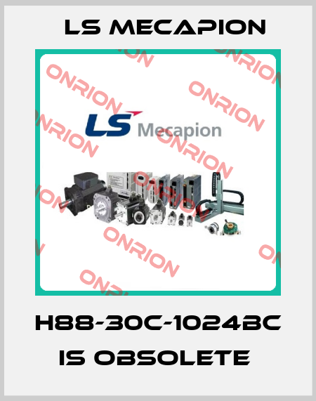 H88-30C-1024BC is obsolete  LS Mecapion