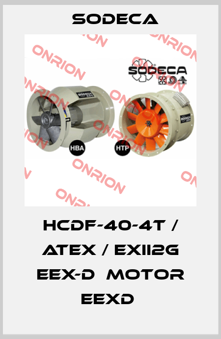 HCDF-40-4T / ATEX / EXII2G EEX-D  MOTOR EEXD  Sodeca