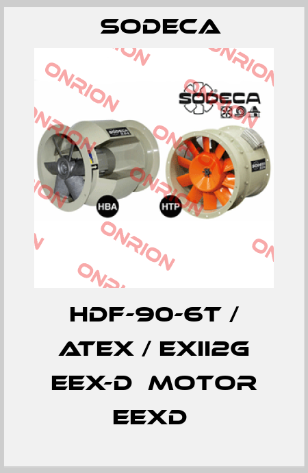HDF-90-6T / ATEX / EXII2G EEX-D  MOTOR EEXD  Sodeca