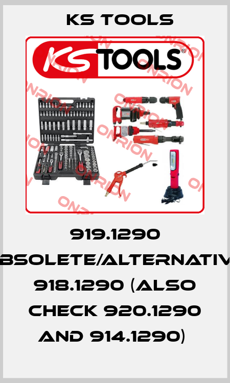 919.1290 obsolete/alternative 918.1290 (also check 920.1290 and 914.1290)  KS TOOLS
