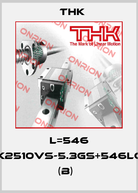 L=546 BTK2510VS-5.3GS+546LC7T (B)   THK