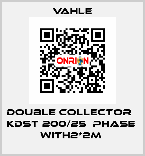 DOUBLE COLLECTOR   KDST 200/25  PHASE  WITH2*2M  Vahle