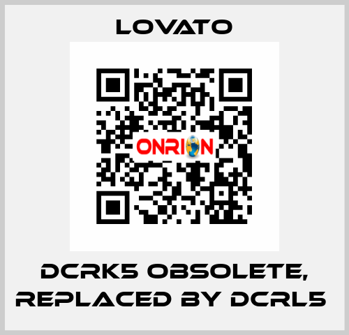 DCRK5 obsolete, replaced by DCRL5  Lovato