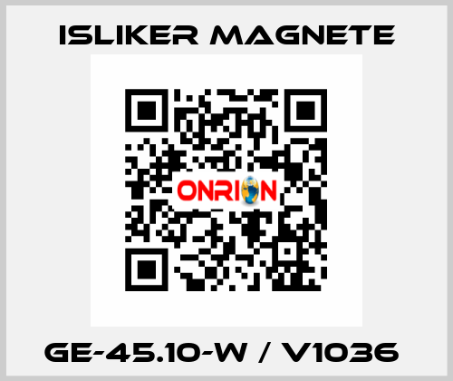 GE-45.10-W / V1036  ISLIKER MAGNETE