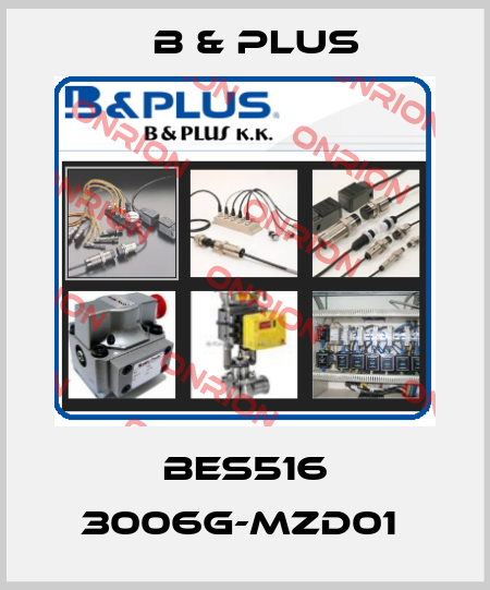 BES516 3006G-MZD01  B & PLUS