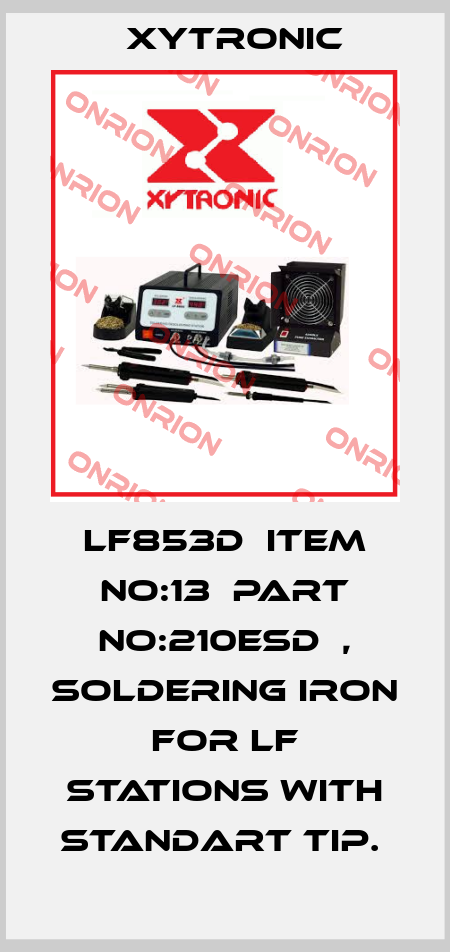LF853D  ITEM NO:13  PART NO:210ESD  , SOLDERING IRON FOR LF STATIONS WITH STANDART TIP.  Xytronic