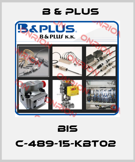 BIS C-489-15-KBT02  B & PLUS