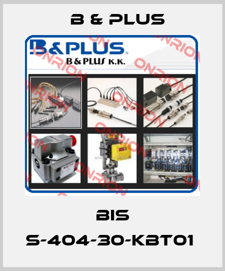 BIS S-404-30-KBT01  B & PLUS