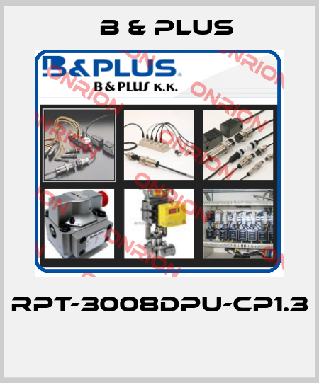 RPT-3008DPU-CP1.3  B & PLUS