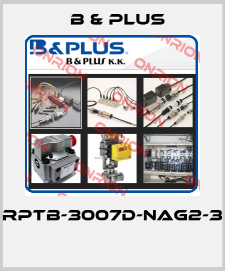 RPTB-3007D-NAG2-3  B & PLUS