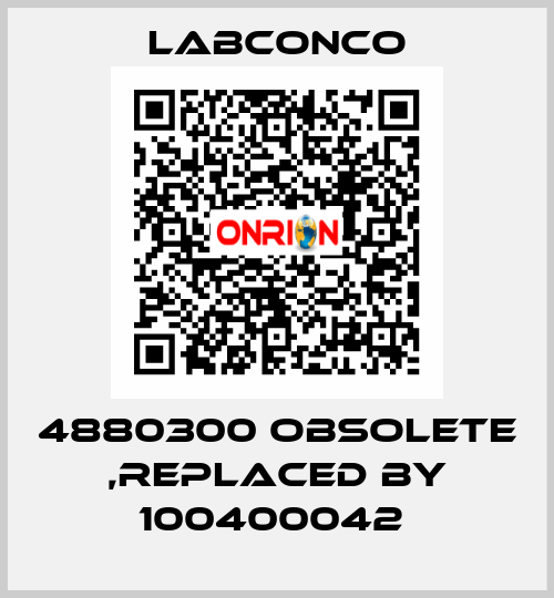 4880300 obsolete ,replaced by 100400042  Labconco