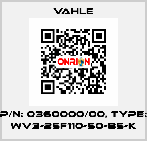 P/n: 0360000/00, Type: WV3-25F110-50-85-K Vahle