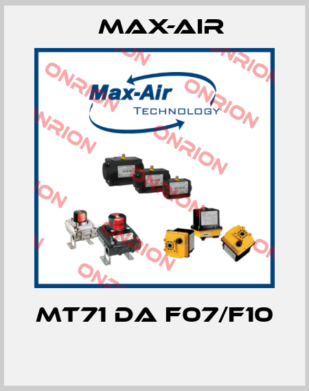 MT71 DA F07/F10  Max-Air