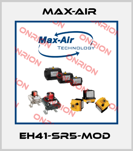 EH41-SR5-MOD  Max-Air