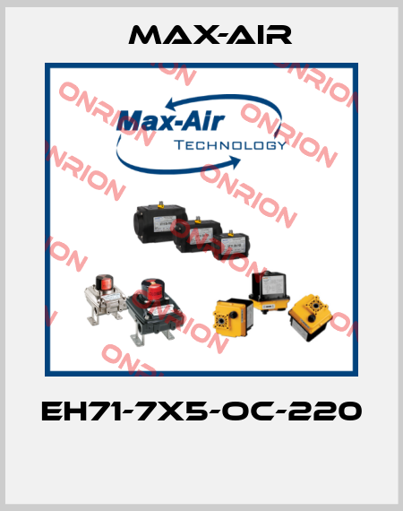 EH71-7X5-OC-220  Max-Air