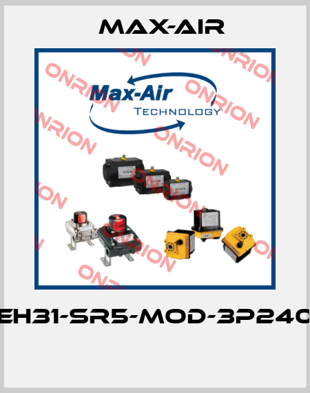 EH31-SR5-MOD-3P240  Max-Air