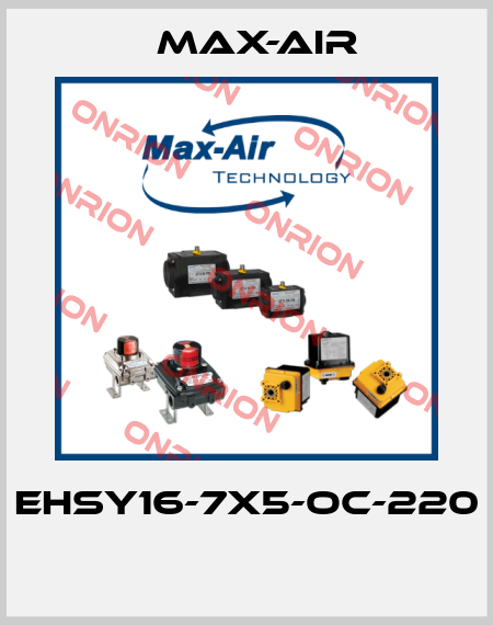 EHSY16-7X5-OC-220  Max-Air