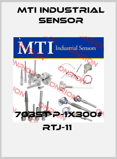 703ST-P-1X300# RTJ-11  MTI Industrial Sensor