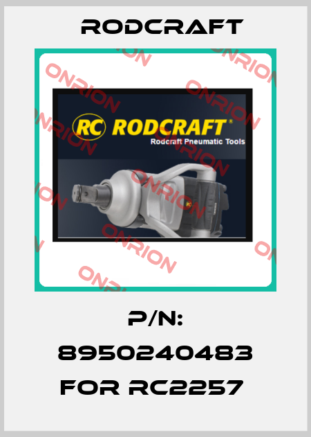 P/N: 8950240483 For RC2257  Rodcraft