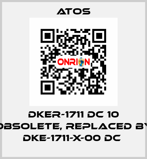 DKER-1711 DC 10 obsolete, replaced by DKE-1711-X-00 DC  Atos