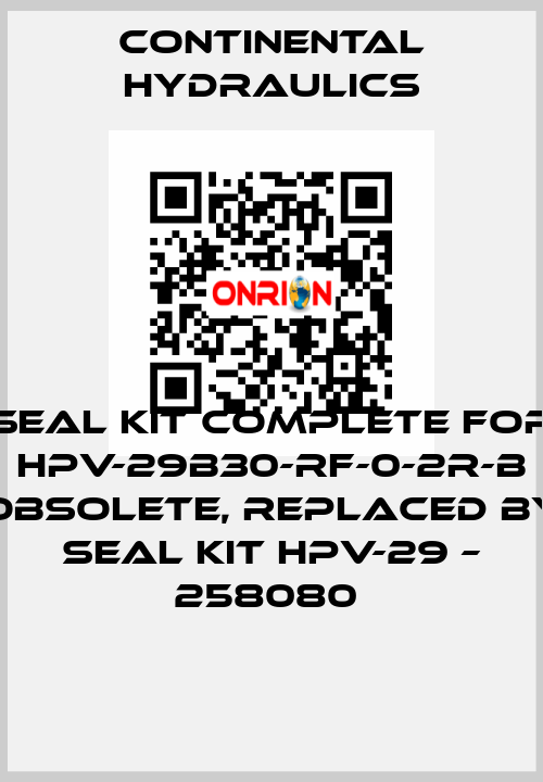 seal kit complete for HPV-29B30-RF-0-2R-B obsolete, replaced by Seal kit HPV-29 – 258080  Continental Hydraulics