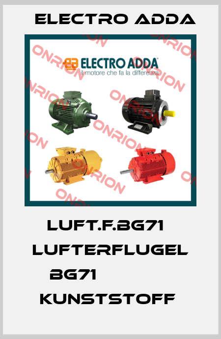 LUFT.F.BG71   LUFTERFLUGEL BG71               KUNSTSTOFF  Electro Adda