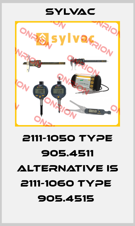 2111-1050 Type 905.4511 alternative is 2111-1060 Type  905.4515  Sylvac