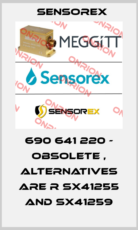 690 641 220 - obsolete , alternatives are r SX41255 and SX41259 Sensorex