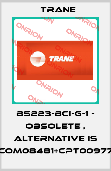 BS223-BCI-G-1 - obsolete , alternative is COM08481+CPT00977 Trane