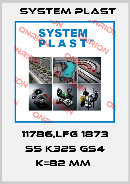 11786,LFG 1873 SS K325 GS4 K=82 MM  System Plast