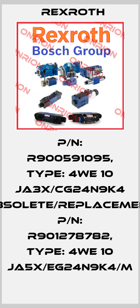 P/N: R900591095, Type: 4WE 10 JA3X/CG24N9K4 obsolete/replacement P/N: R901278782, Type: 4WE 10 JA5X/EG24N9K4/M Rexroth
