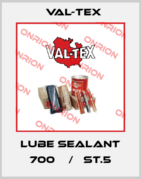 Lube Sealant 700    /   ST.5 Val-Tex