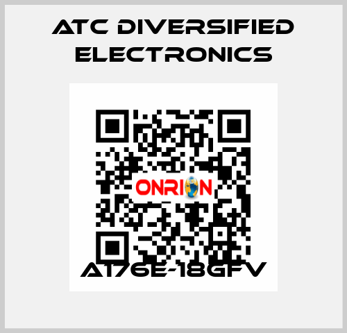 A176E-18GFV ATC Diversified Electronics