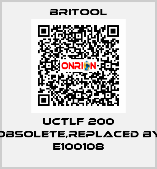 UCTLF 200 obsolete,replaced by E100108 Britool