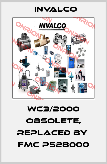 WC3/2000 obsolete, replaced by  FMC P528000 Invalco