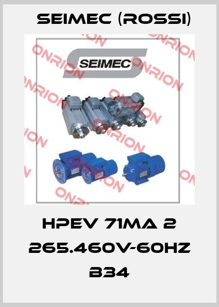HPEV 71MA 2 265.460V-60Hz B34 Seimec (Rossi)