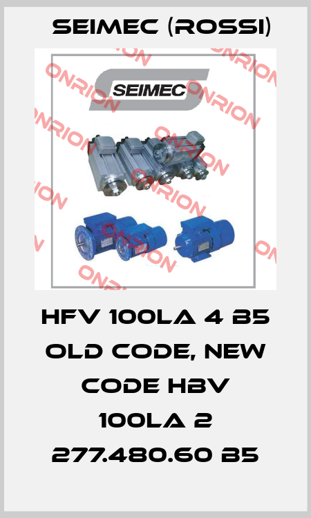 HFV 100LA 4 B5 old code, new code HBV 100LA 2 277.480.60 B5 Seimec (Rossi)