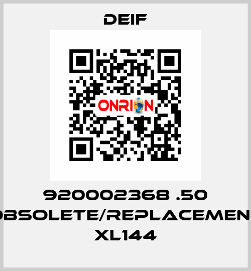 920002368 .50 obsolete/replacement XL144 Deif